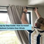 Step by Step Guide How to Install Blackout Curtains Over Blinds