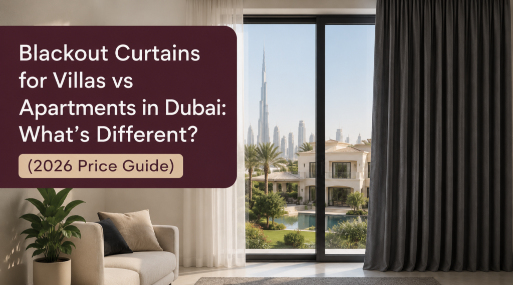 Blackout Curtains for Villas vs Apartments in Dubai